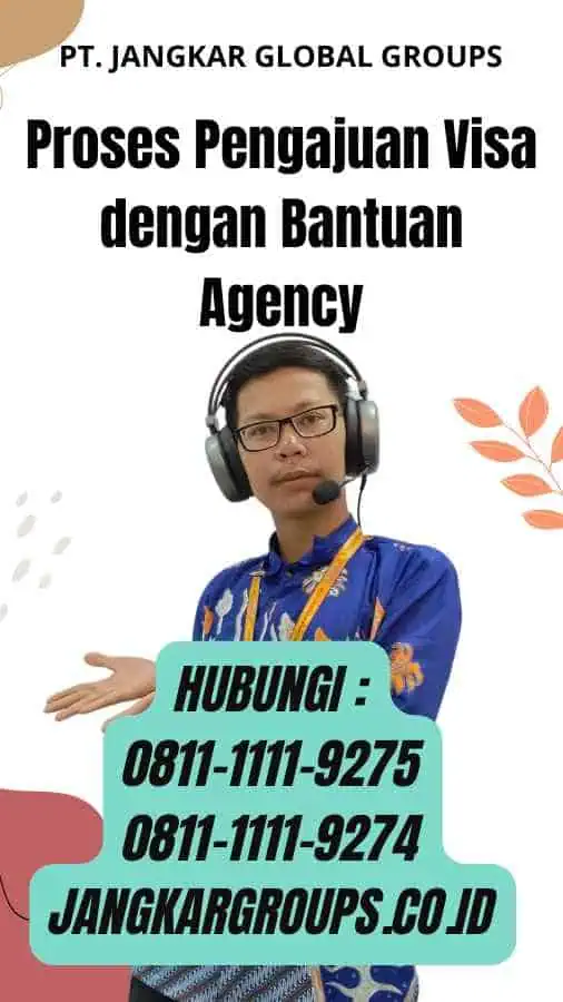 Proses Pengajuan Visa dengan Bantuan Agency