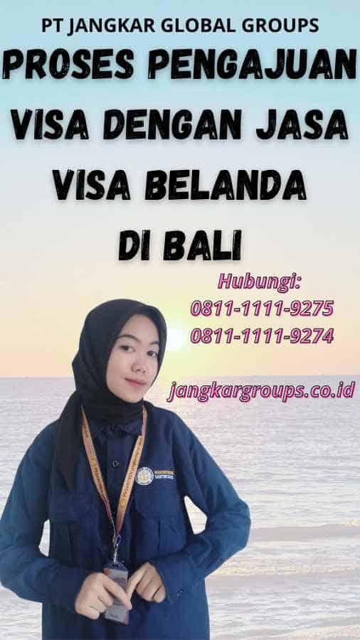 Proses Pengajuan Visa dengan Jasa Visa Belanda di Bali