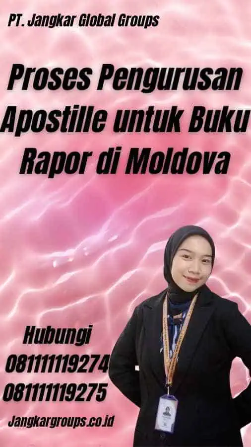 Proses Pengurusan Apostille untuk Buku Rapor di Moldova