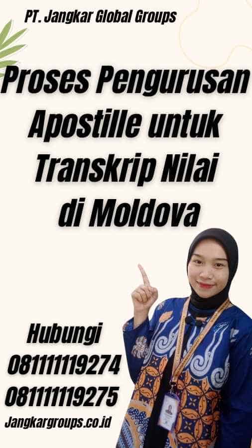 Proses Pengurusan Apostille untuk Transkrip Nilai di Moldova