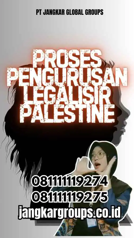 Proses Pengurusan Legalisir Palestine