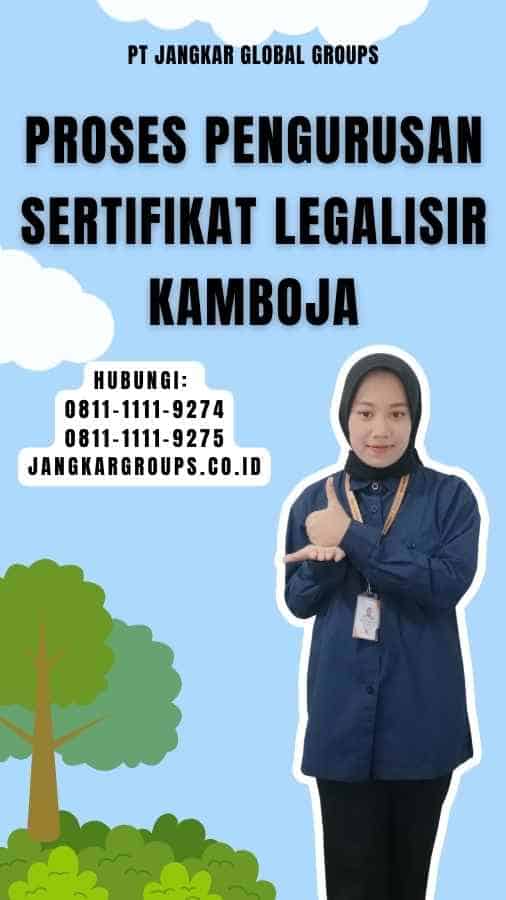 Proses Pengurusan Sertifikat Legalisir Kamboja