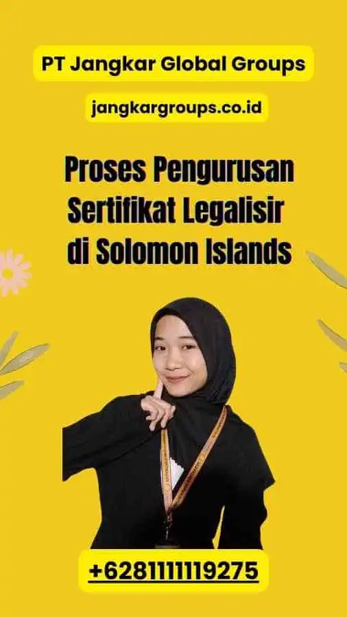 Proses Pengurusan Sertifikat Legalisir di Solomon Islands