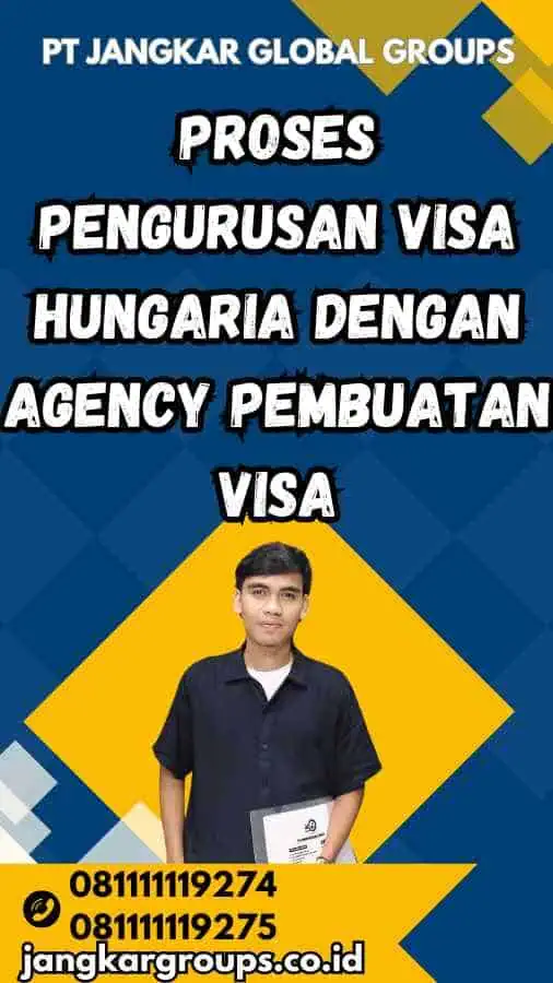 Proses Pengurusan Visa Hungaria dengan Agency Pembuatan Visa