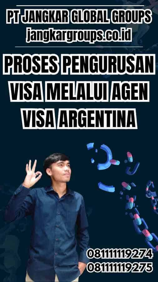 Proses Pengurusan Visa Melalui Agen Visa Argentina