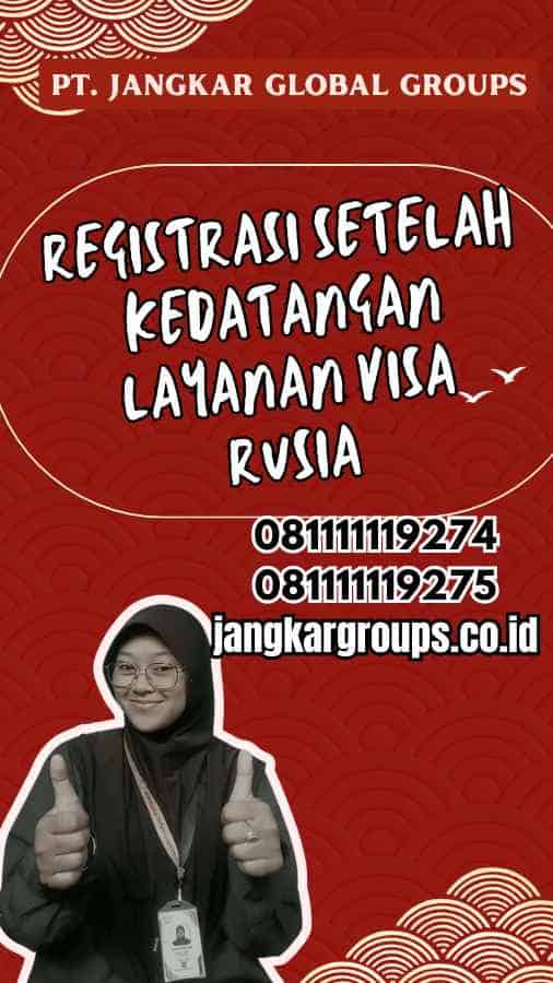 Registrasi Setelah Kedatangan Layanan Visa Rusia