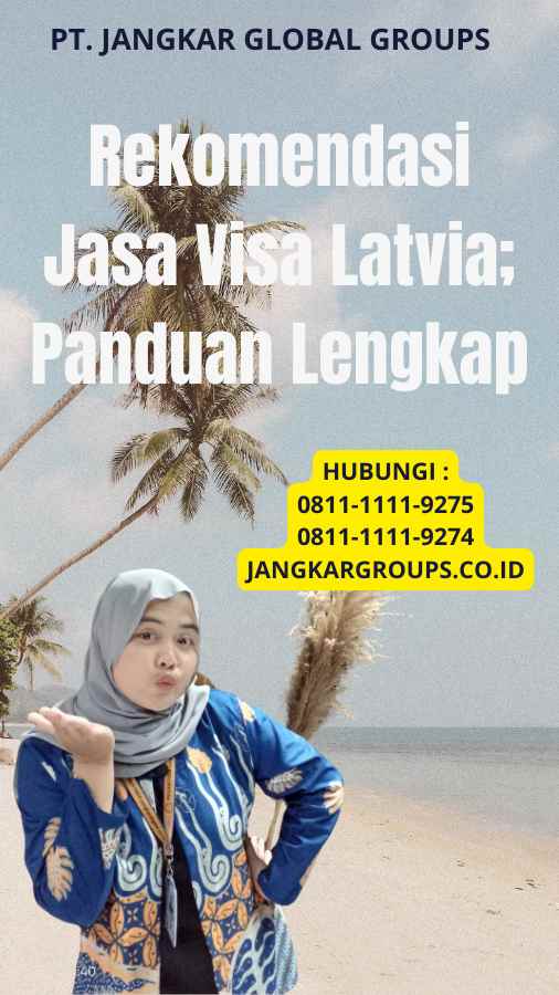 Rekomendasi Jasa Visa Latvia; Panduan Lengkap