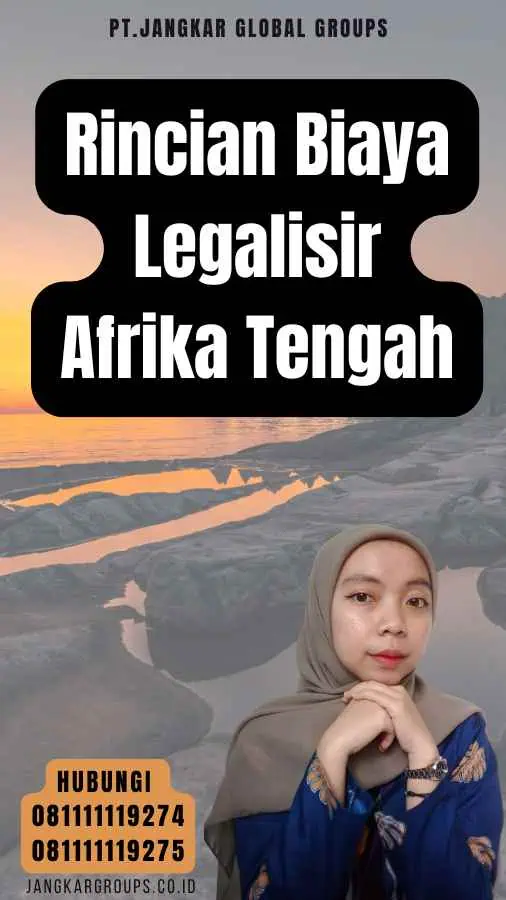 Rincian Biaya Legalisir Afrika Tengah