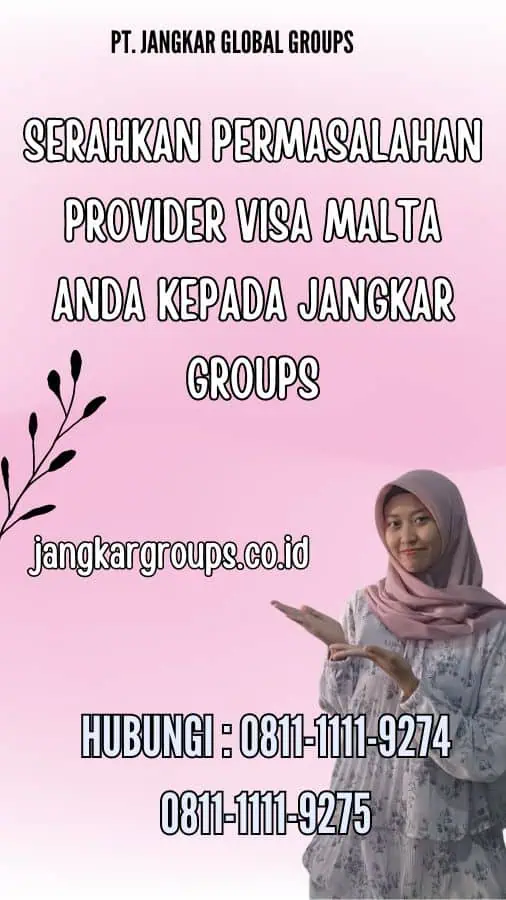 Serahkan permasalahan Provider Visa Malta anda kepada Jangkar Groups