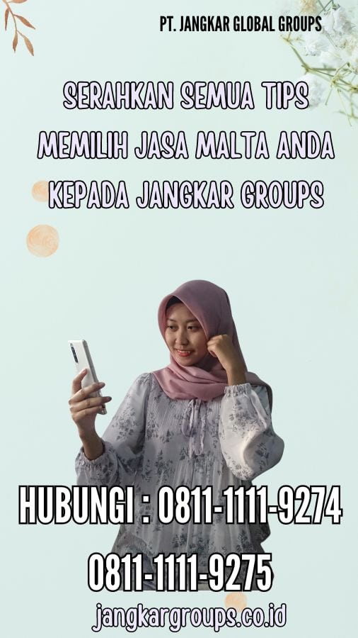 Serahkan semua Tips Memilih Jasa Malta anda kepada Jangkar Groups