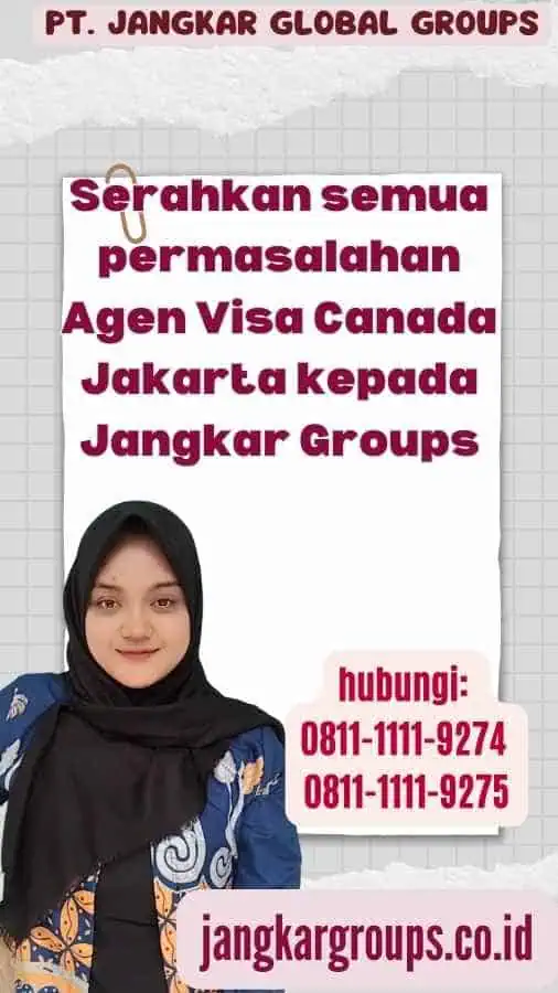 Serahkan semua permasalahan Agen Visa Canada Jakarta kepada Jangkar Groups