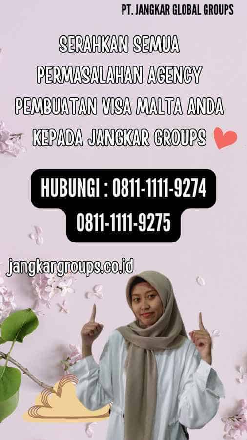 Serahkan semua permasalahan Agency Pembuatan Visa Malta anda kepada Jangkar Groups