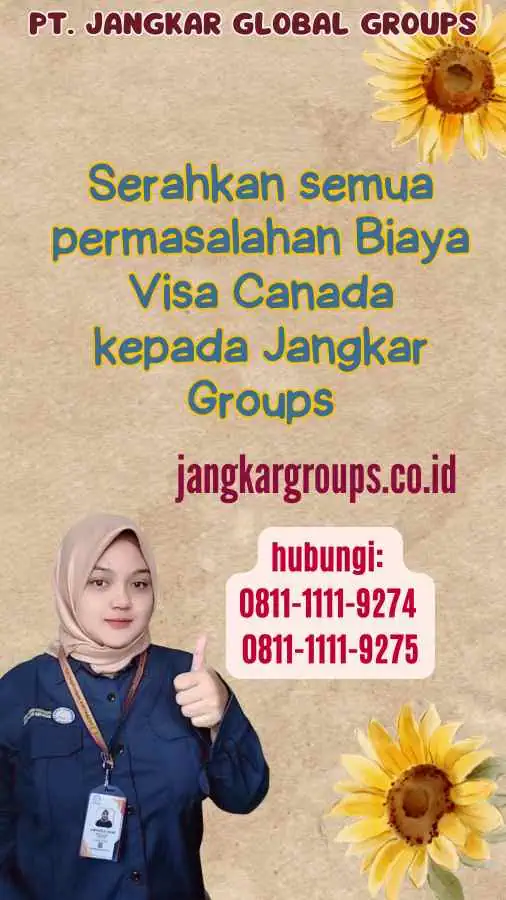 Serahkan semua permasalahan Biaya Visa Canada kepada Jangkar Groups