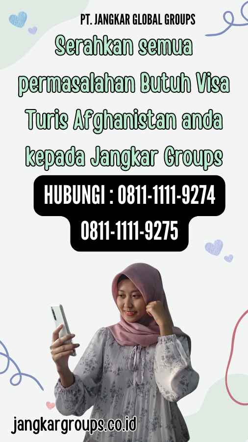 Serahkan semua permasalahan Butuh Visa Turis Afghanistan anda kepada Jangkar Groups