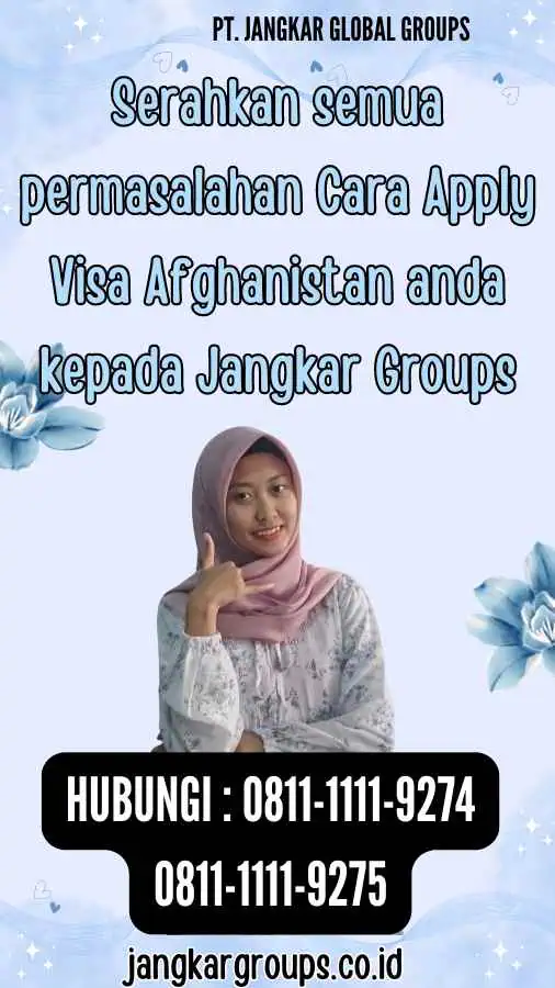 Serahkan semua permasalahan Cara Apply Visa Afghanistan anda kepada Jangkar Groups