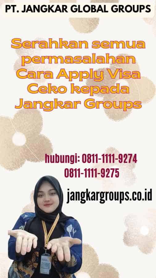 Serahkan semua permasalahan Cara Apply Visa Ceko kepada Jangkar Groups