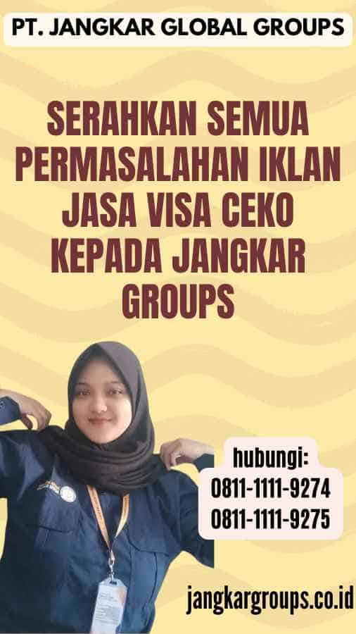 Serahkan semua permasalahan Iklan Jasa Visa Ceko kepada Jangkar Groups