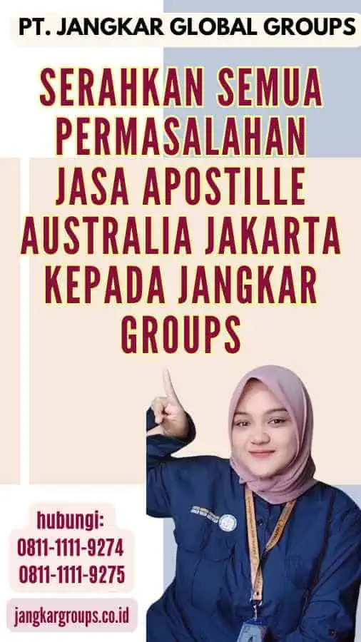 Serahkan semua permasalahan Jasa Apostille Australia Jakarta kepada Jangkar Groups