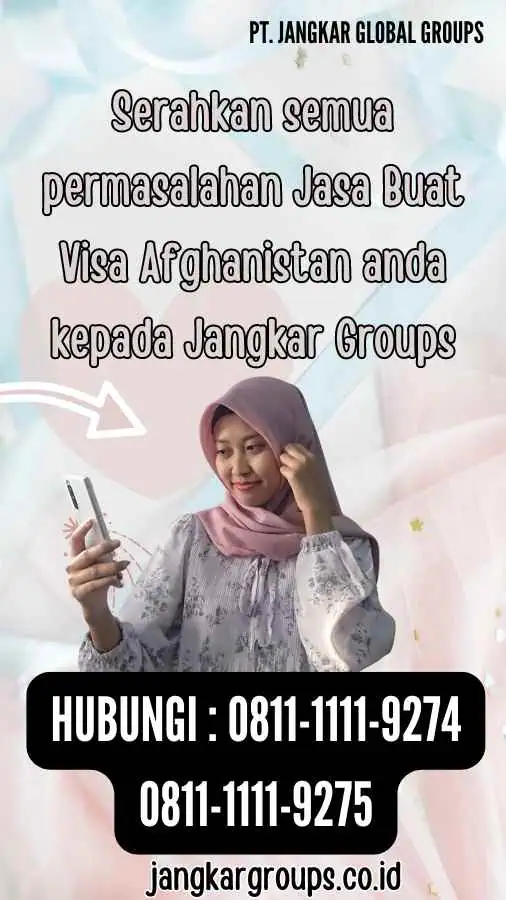 Serahkan semua permasalahan Jasa Buat Visa Afghanistan anda kepada Jangkar Groups