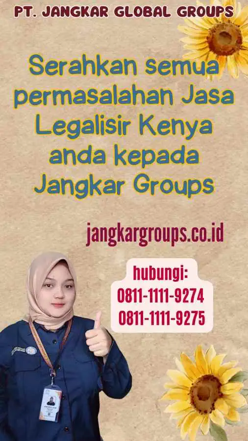 Serahkan semua permasalahan Jasa Legalisir Kenya anda kepada Jangkar Groups