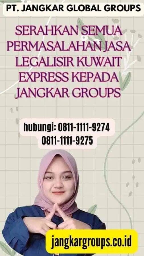 Serahkan semua permasalahan Jasa Legalisir Kuwait Express kepada Jangkar Groups