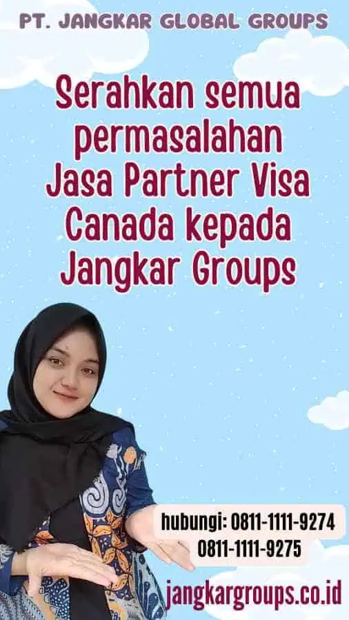 Serahkan semua permasalahan Jasa Partner Visa Canada kepada Jangkar Groups