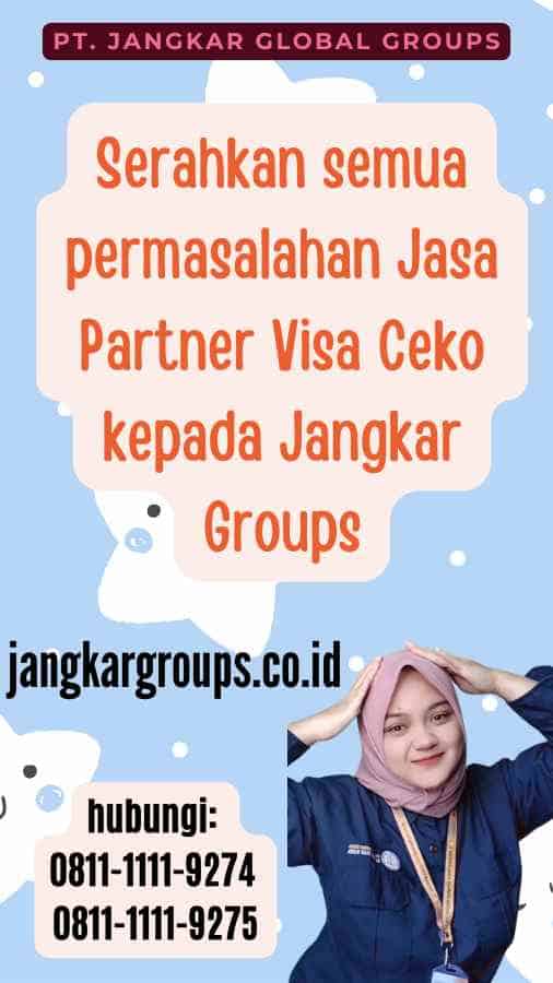 Serahkan semua permasalahan Jasa Partner Visa Ceko kepada Jangkar Groups