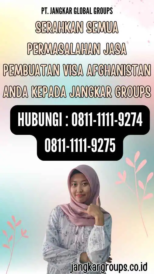 Serahkan semua permasalahan Jasa Pembuatan Visa Afghanistan anda kepada Jangkar Groups