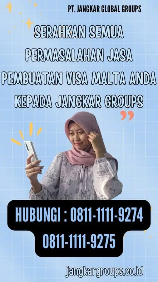 Serahkan semua permasalahan Jasa Pembuatan Visa Malta anda kepada Jangkar Groups (1)