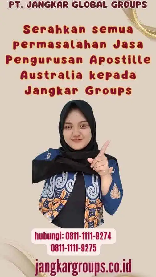 Serahkan semua permasalahan Jasa Pengurusan Apostille Australia kepada Jangkar Groups