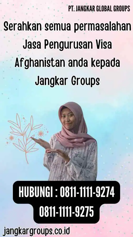 Serahkan semua permasalahan Jasa Pengurusan Visa Afghanistan anda kepada Jangkar Groups