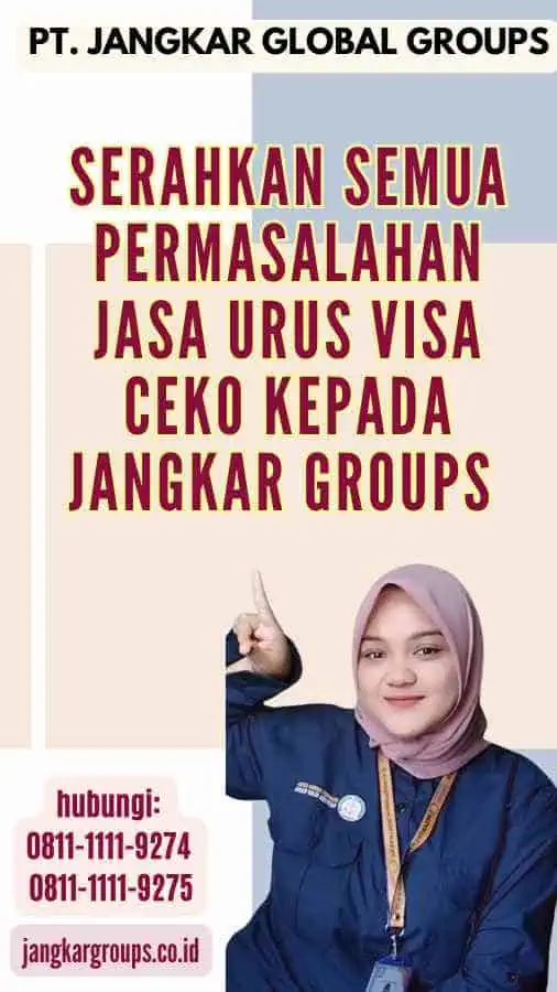 Serahkan semua permasalahan Jasa Urus Visa Ceko kepada Jangkar Groups