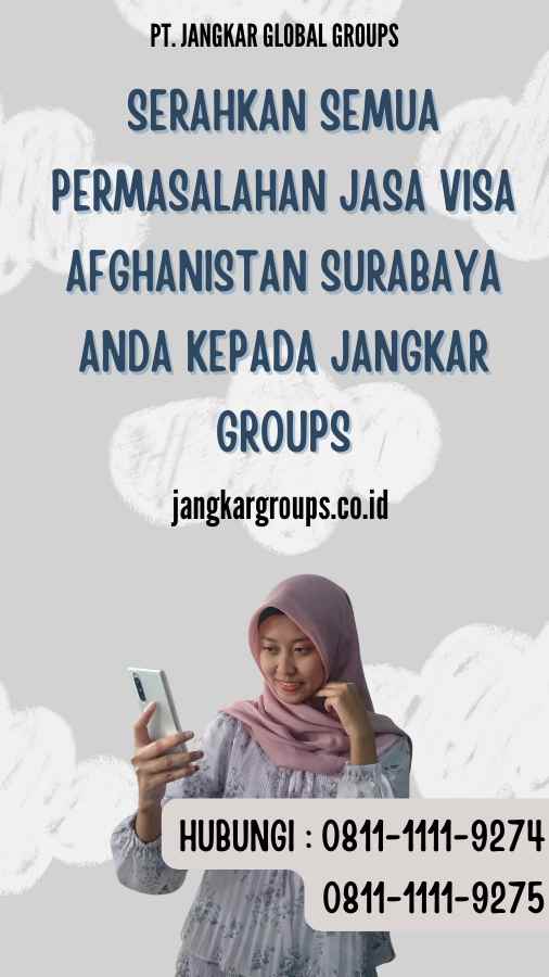 Serahkan semua permasalahan Jasa VIsa Afghanistan Surabaya anda kepada Jangkar Groups