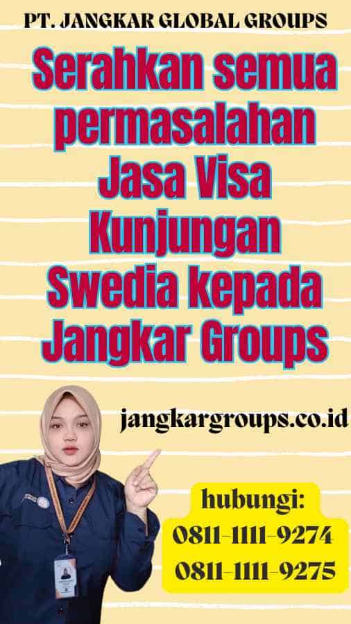 Serahkan semua permasalahan Jasa Visa Kunjungan Swedia kepada Jangkar Groups