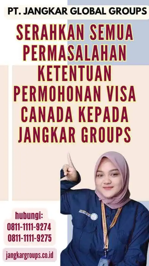 Serahkan semua permasalahan Ketentuan Permohonan Visa Canada kepada Jangkar Groups