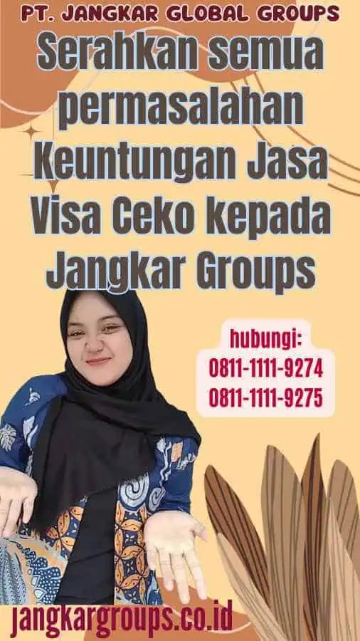 Serahkan semua permasalahan Keuntungan Jasa Visa Ceko kepada Jangkar Groups