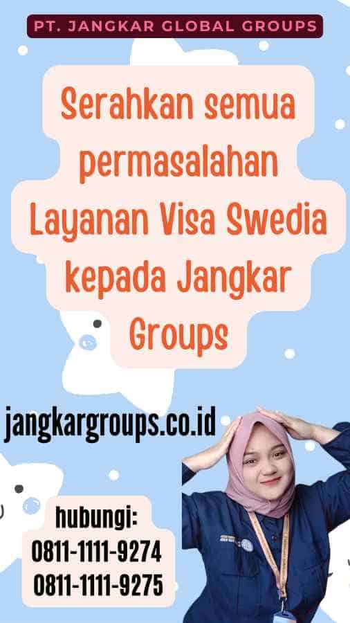 Serahkan semua permasalahan Layanan Visa Swedia kepada Jangkar Groups