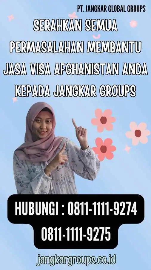 Serahkan semua permasalahan Membantu Jasa Visa Afghanistan anda kepada Jangkar Groups