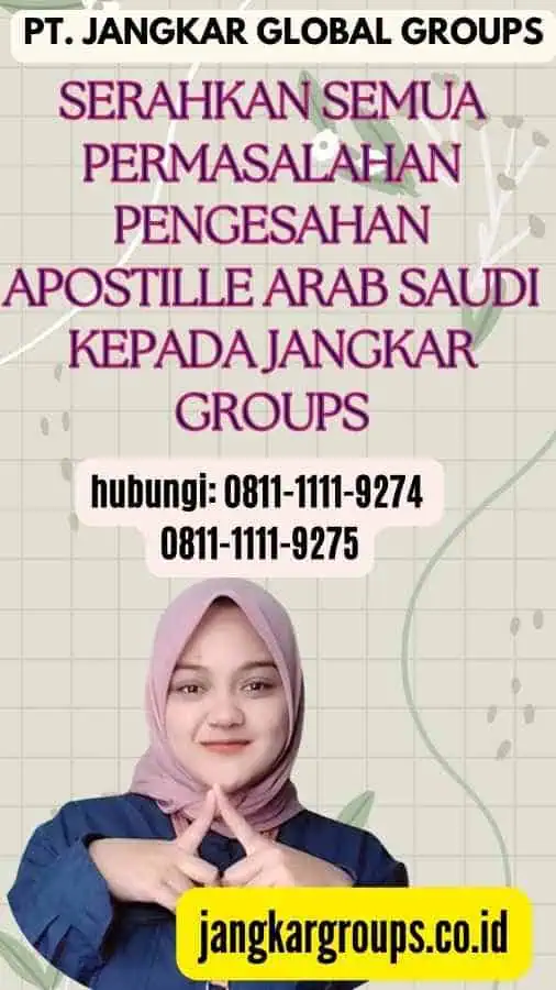 Serahkan semua permasalahan Pengesahan Apostille Arab Saudi kepada Jangkar Groups