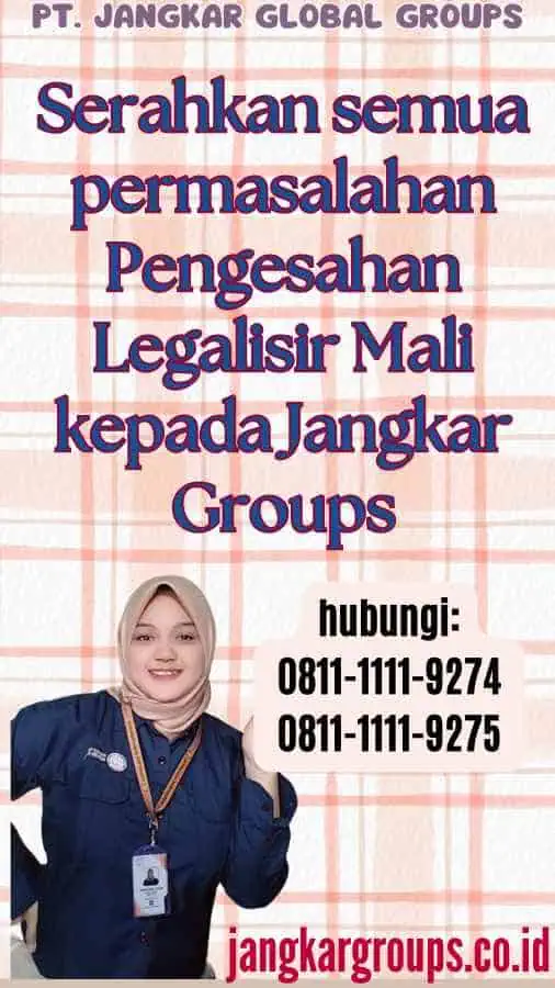 Serahkan semua permasalahan Pengesahan Legalisir Mali kepada Jangkar Groups