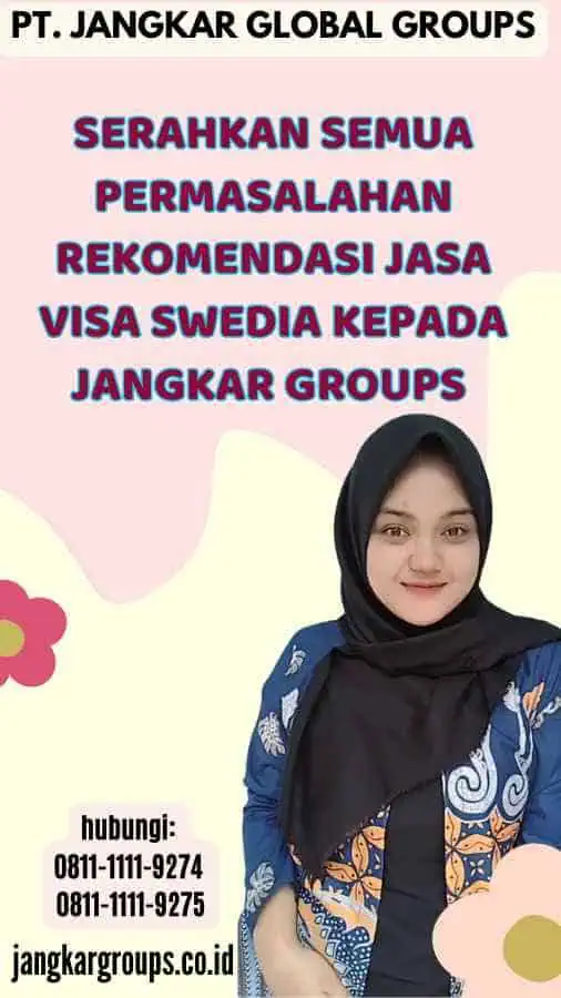 Serahkan semua permasalahan Rekomendasi Jasa Visa Swedia kepada Jangkar Groups