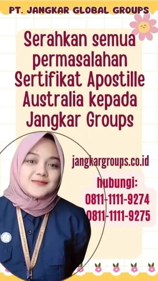 Serahkan semua permasalahan Sertifikat Apostille Australia kepada Jangkar Groups