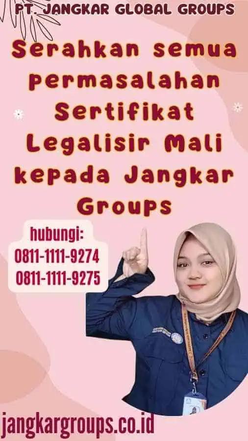 Serahkan semua permasalahan Sertifikat Legalisir Mali kepada Jangkar Groups