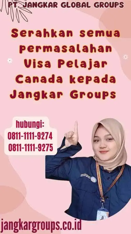 Serahkan semua permasalahan Visa Pelajar Canada kepada Jangkar Groups