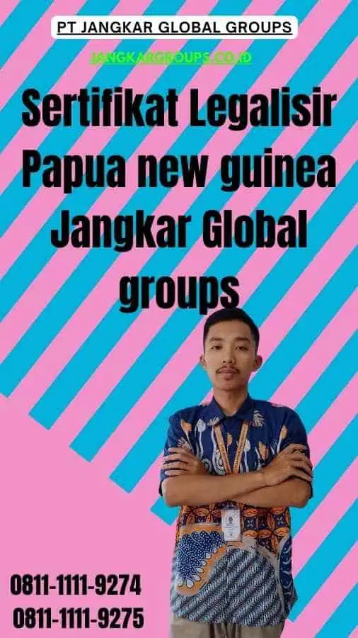 Sertifikat Legalisir Papua new guinea Jangkar Global groups