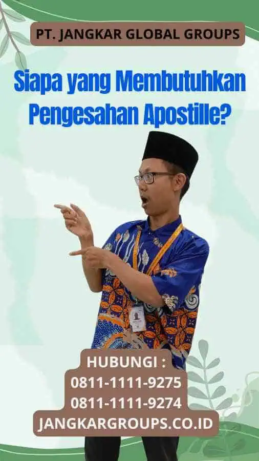 Siapa yang Membutuhkan Pengesahan Apostille?