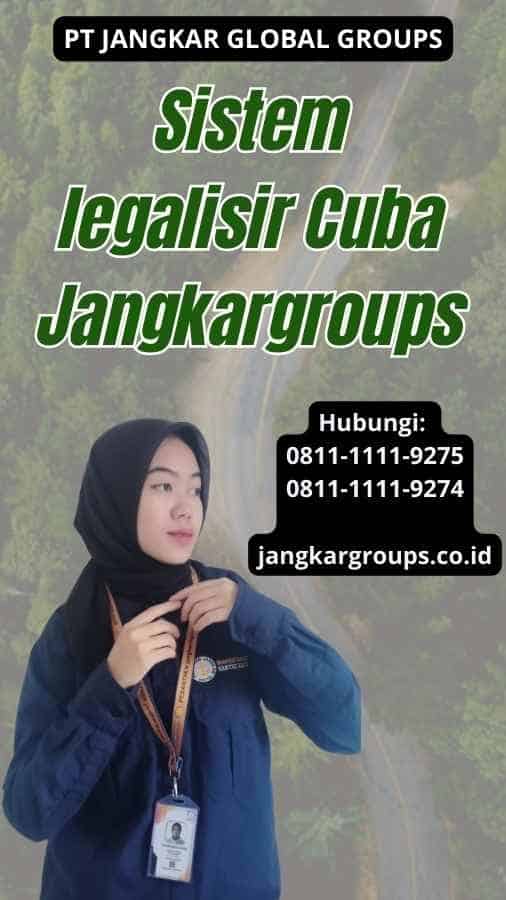 Sistem legalisir Cuba Jangkargroups