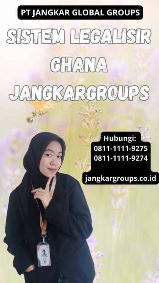 Sistem legalisir Ghana Jangkargroups