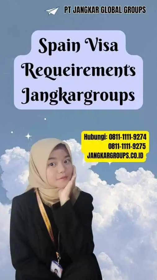 Spain Visa Requeirementss Jangkargroups