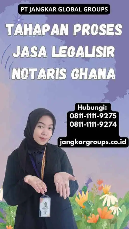 Tahapan Proses Jasa legalisir Notaris Ghana